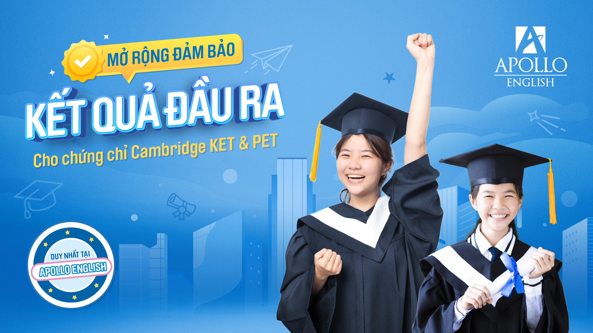 APOLLO TIẾP TỤC MỞ RỘNG CAM KẾT ĐẢM BẢO ĐẦU RA CHO 2 CHỨNG CHỈ CAMBRIDGE